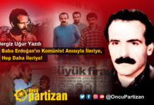 Baba Erdoğan’ın Komünist Anısıyla İleriye, Hep Daha İleriye!